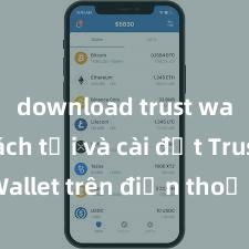 download trust wallet Cách tải và cài đặt Trust Wallet trên điện thoại tại Việt Nam